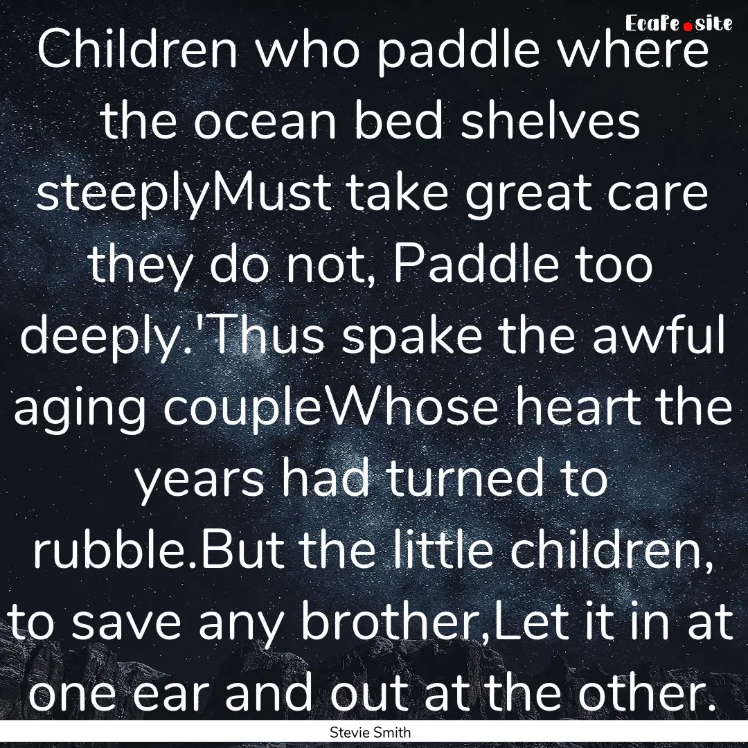 Children who paddle where the ocean bed shelves.... : Quote by Stevie Smith