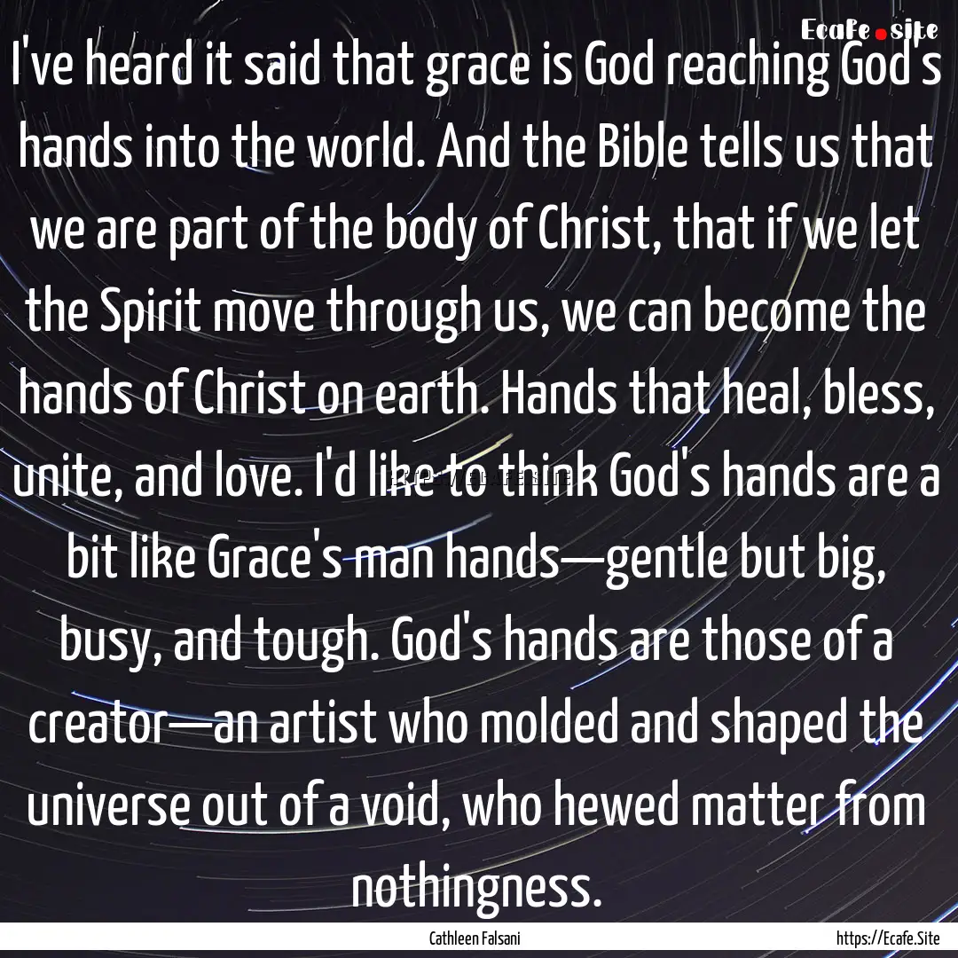 I've heard it said that grace is God reaching.... : Quote by Cathleen Falsani