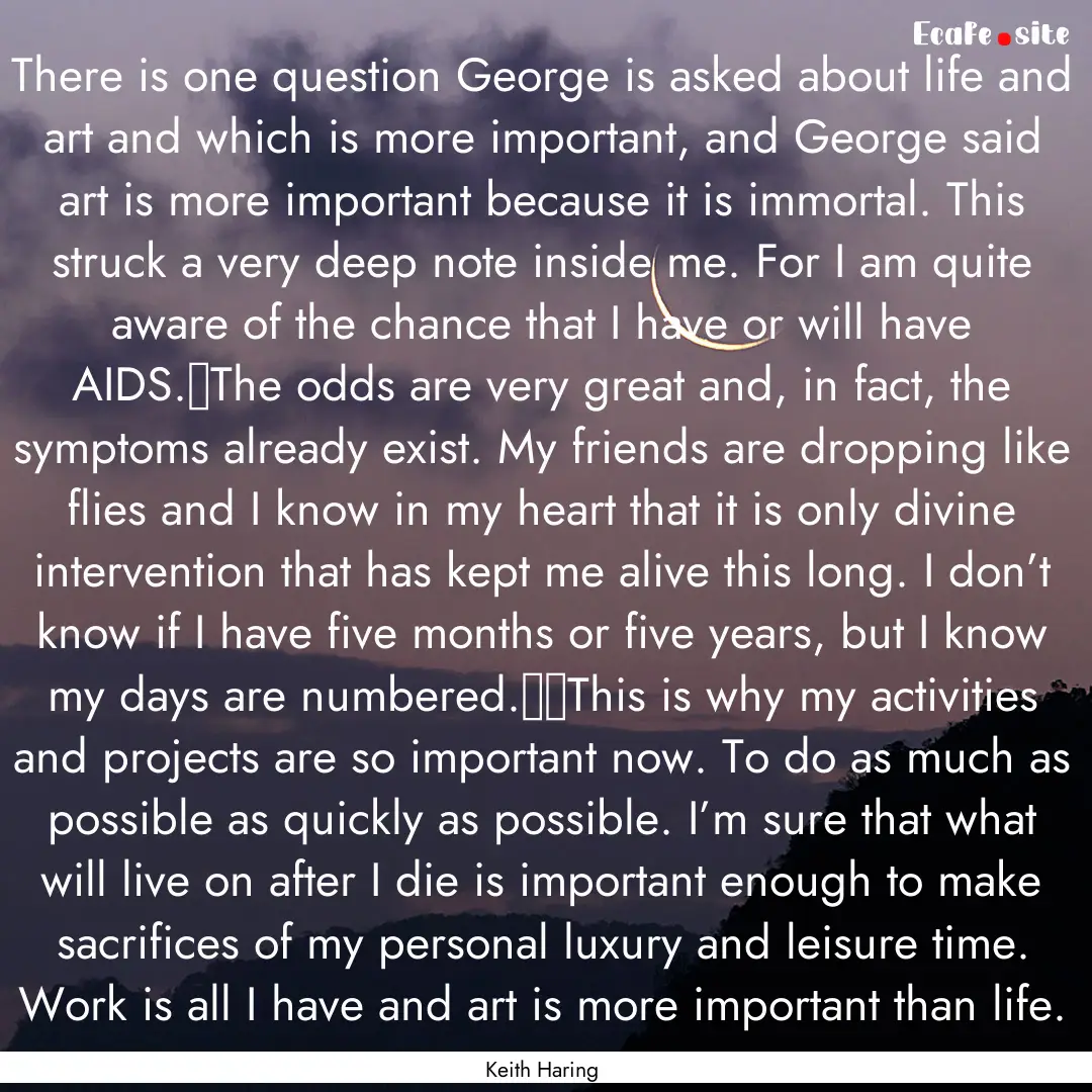 There is one question George is asked about.... : Quote by Keith Haring