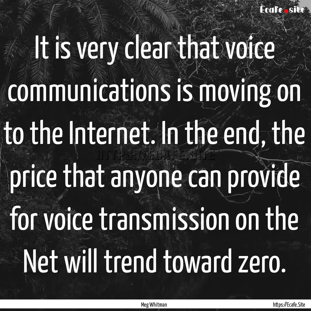 It is very clear that voice communications.... : Quote by Meg Whitman