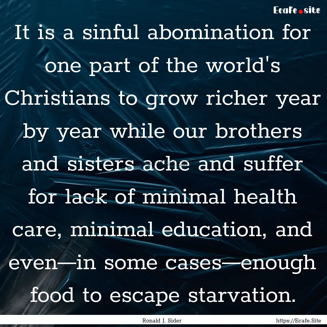 It is a sinful abomination for one part of.... : Quote by Ronald J. Sider