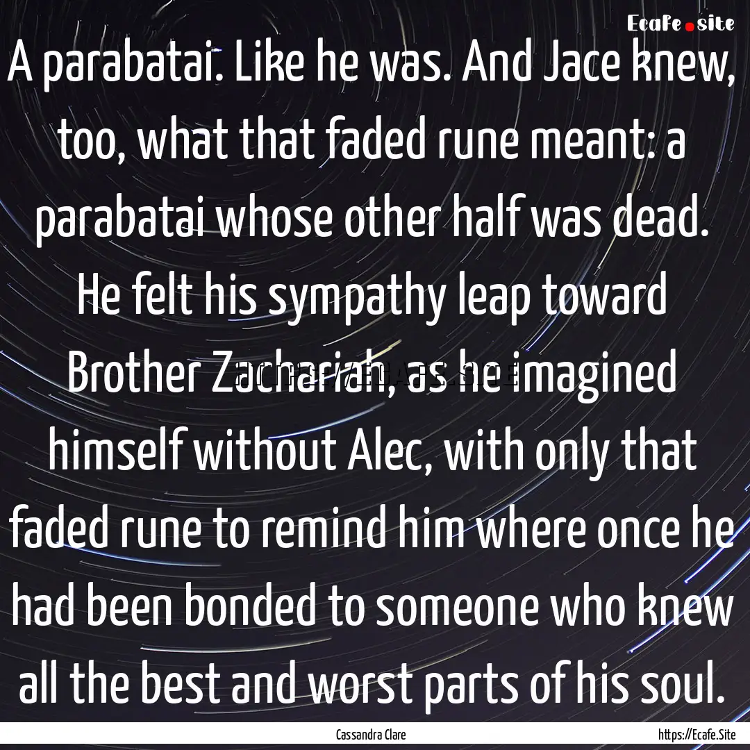 A parabatai. Like he was. And Jace knew,.... : Quote by Cassandra Clare