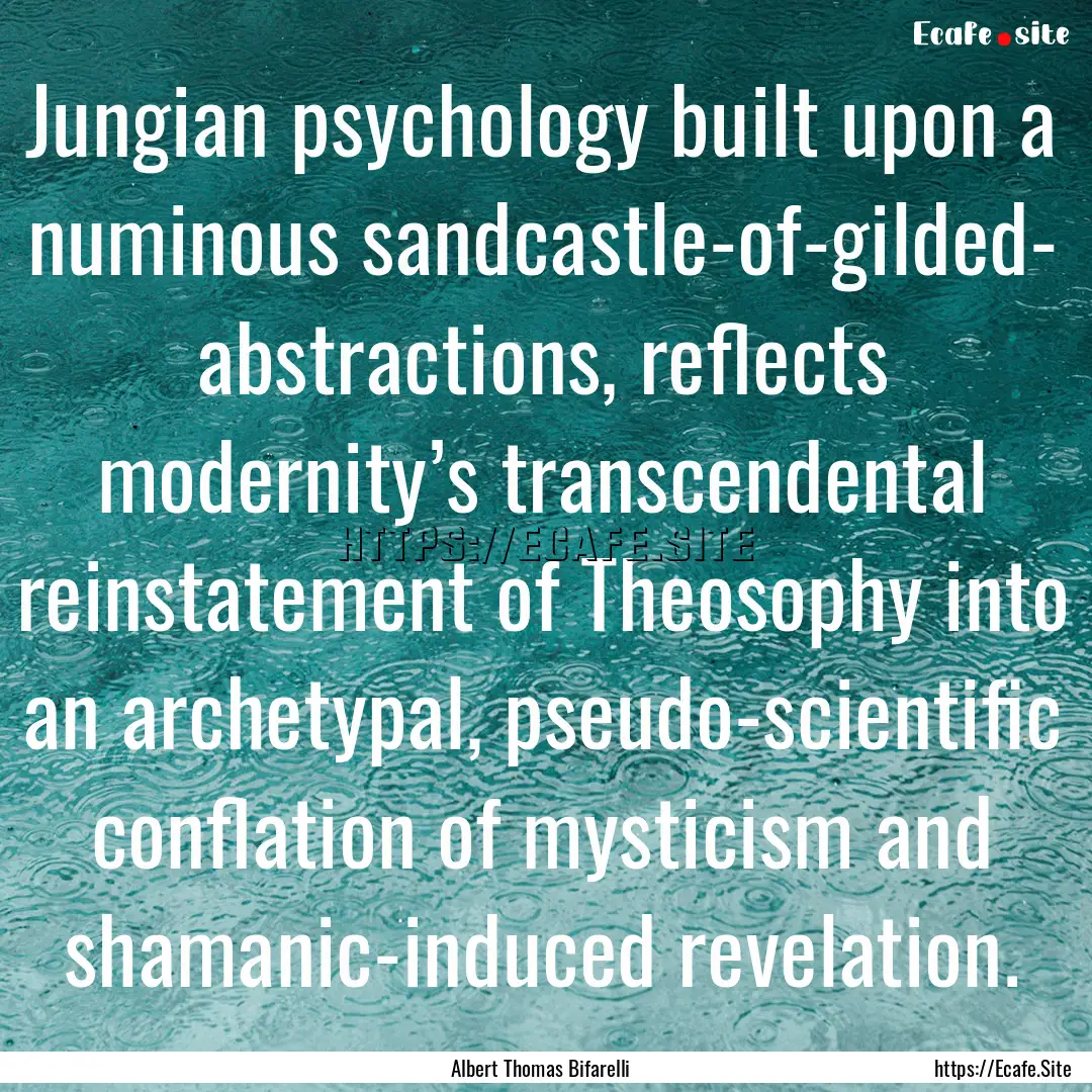 Jungian psychology built upon a numinous.... : Quote by Albert Thomas Bifarelli