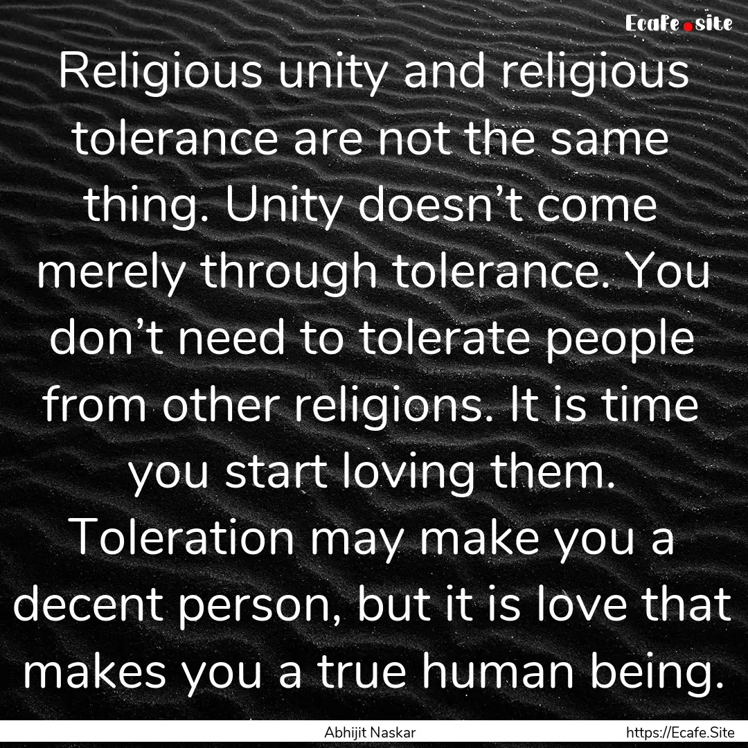 Religious unity and religious tolerance are.... : Quote by Abhijit Naskar