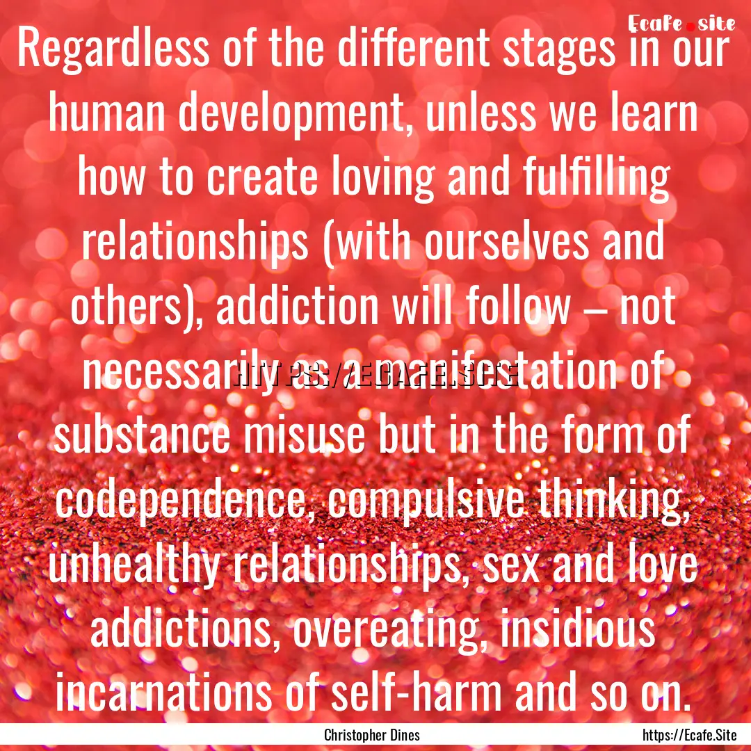 Regardless of the different stages in our.... : Quote by Christopher Dines