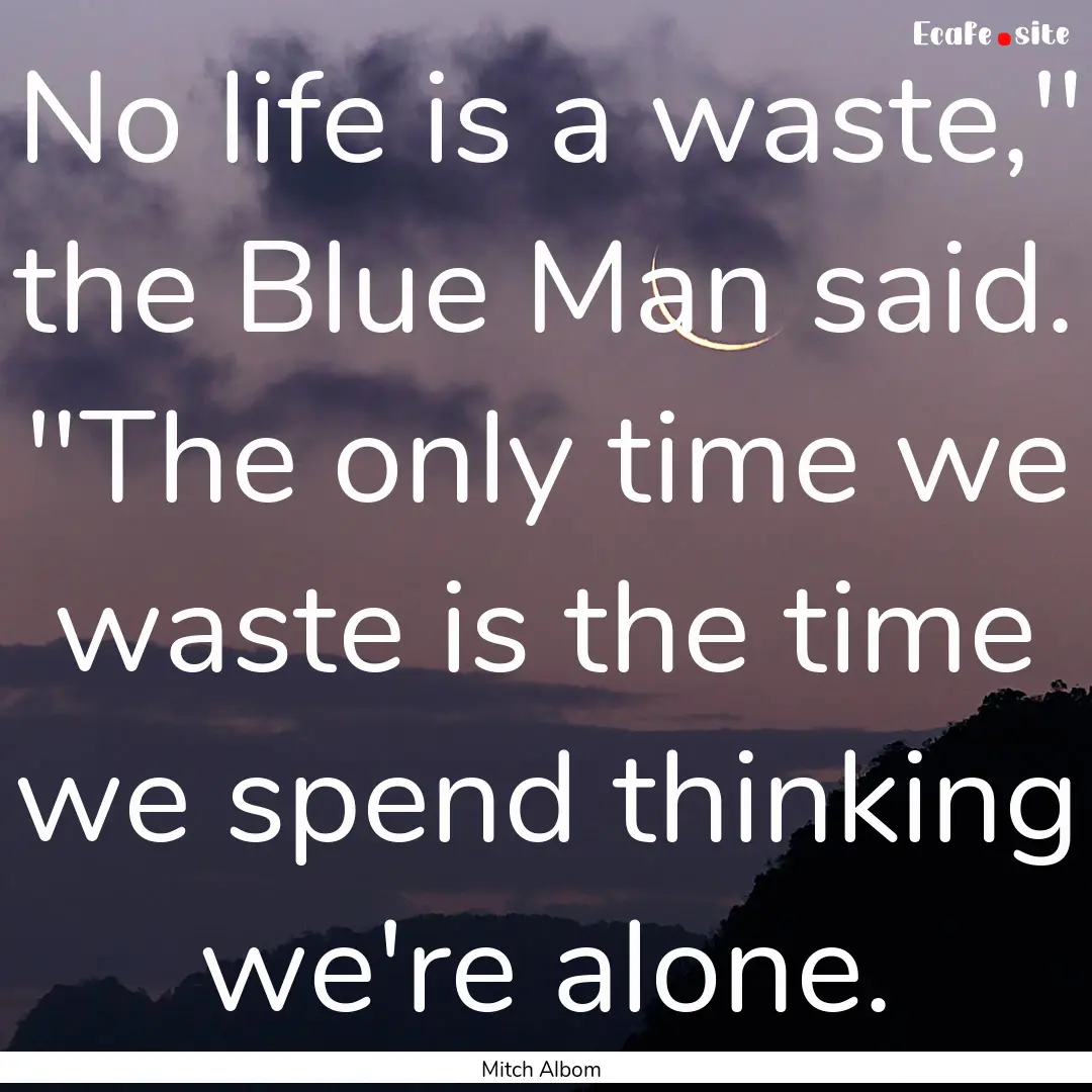 No life is a waste,