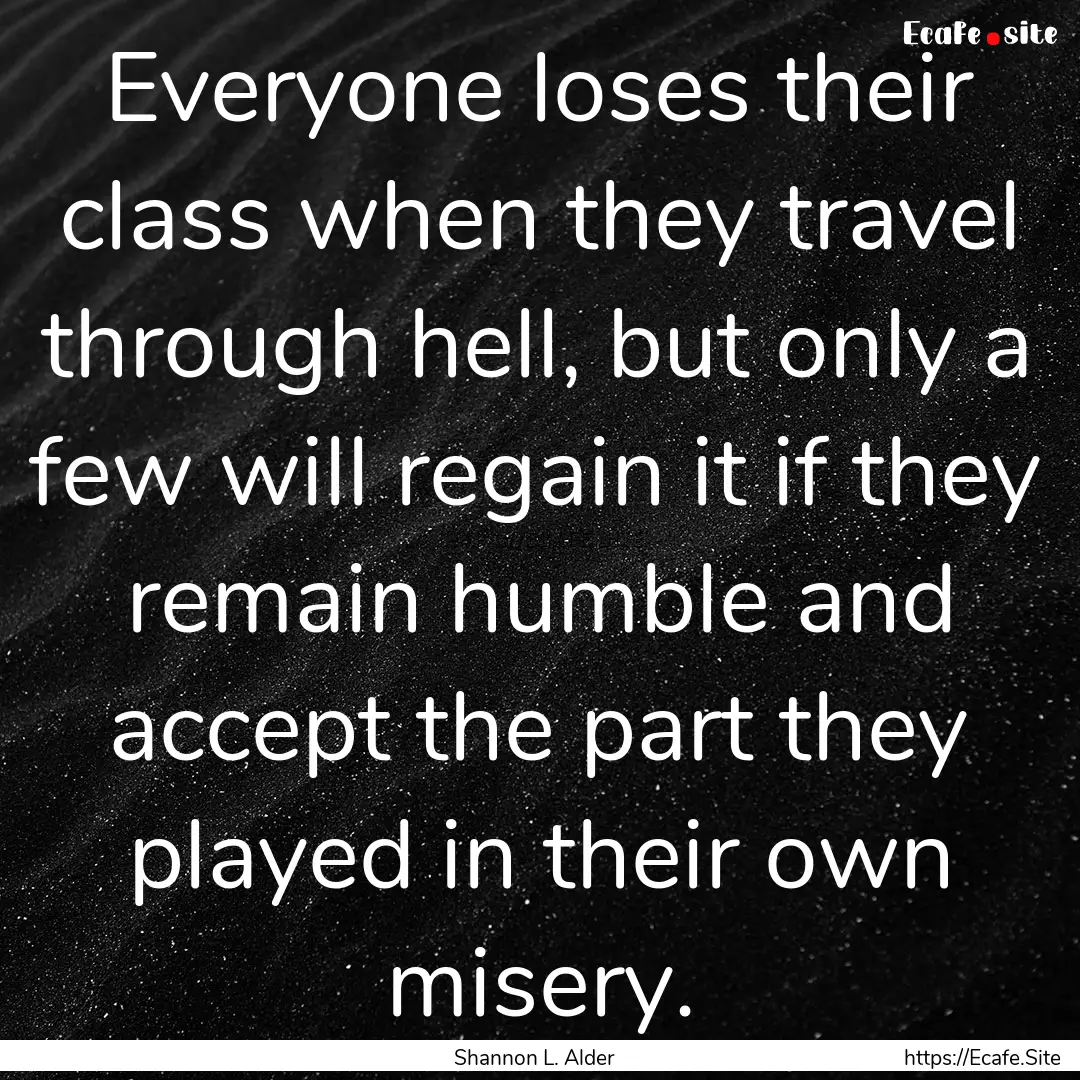 Everyone loses their class when they travel.... : Quote by Shannon L. Alder