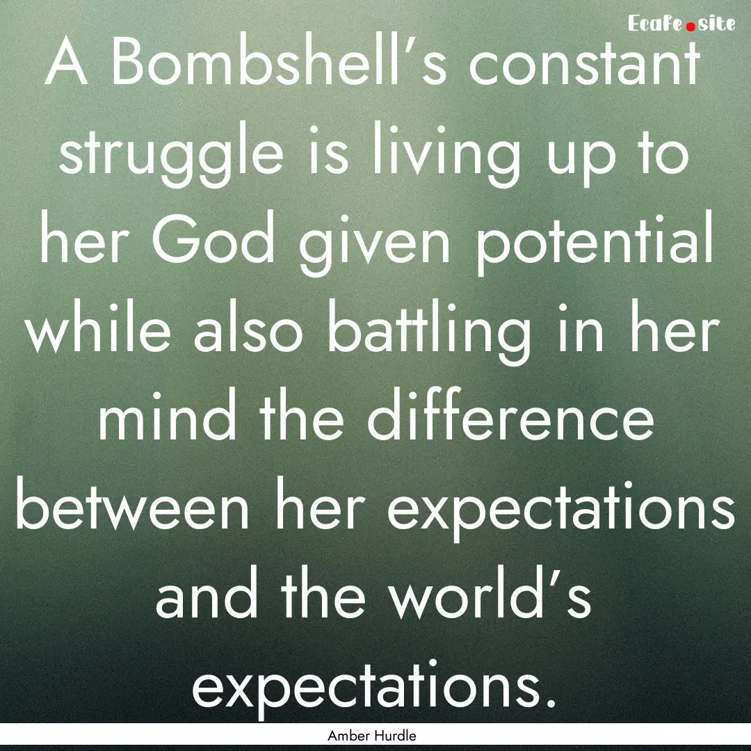 A Bombshell’s constant struggle is living.... : Quote by Amber Hurdle