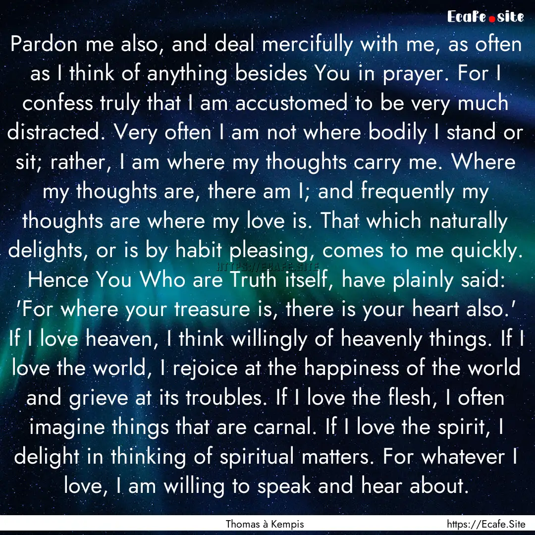 Pardon me also, and deal mercifully with.... : Quote by Thomas à Kempis