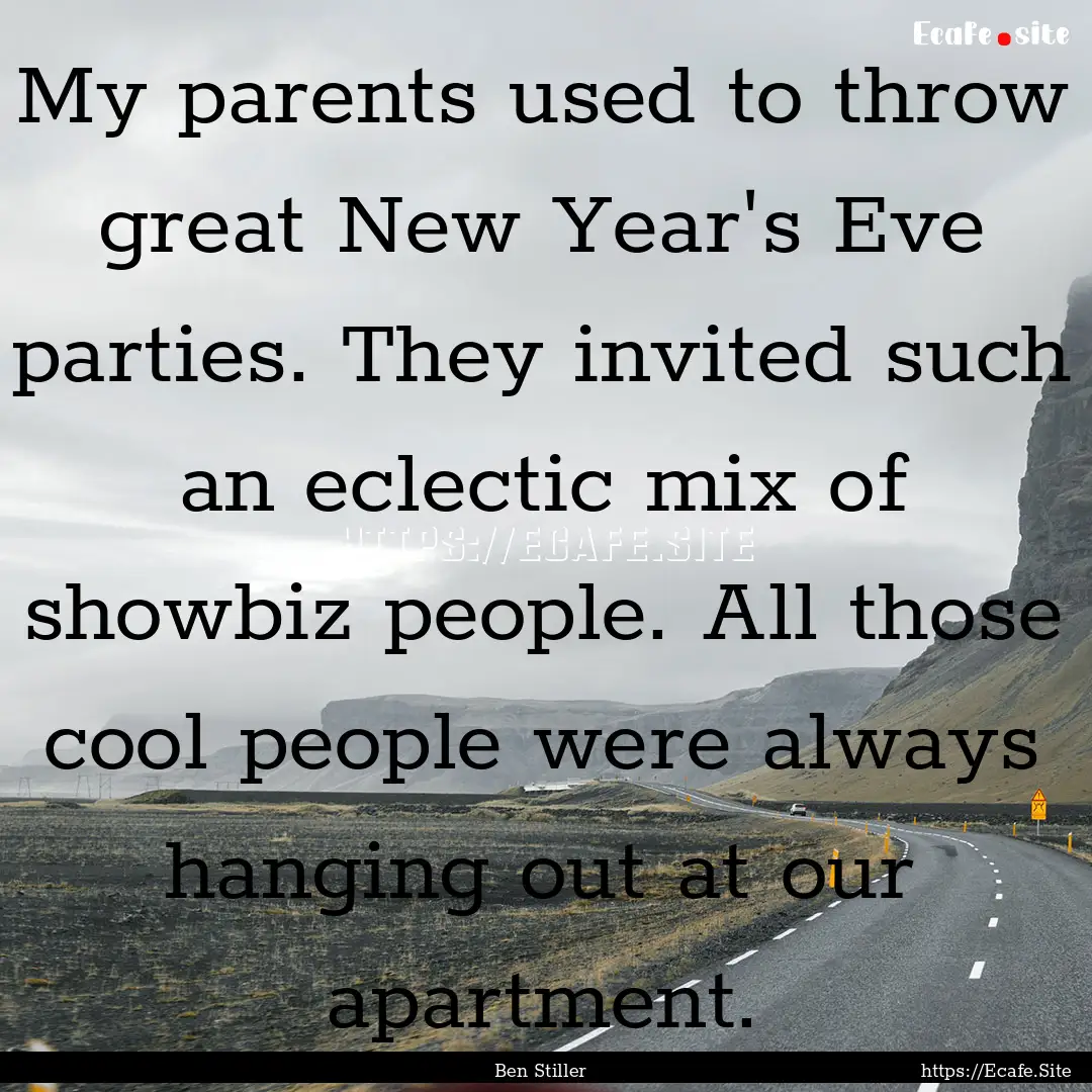 My parents used to throw great New Year's.... : Quote by Ben Stiller