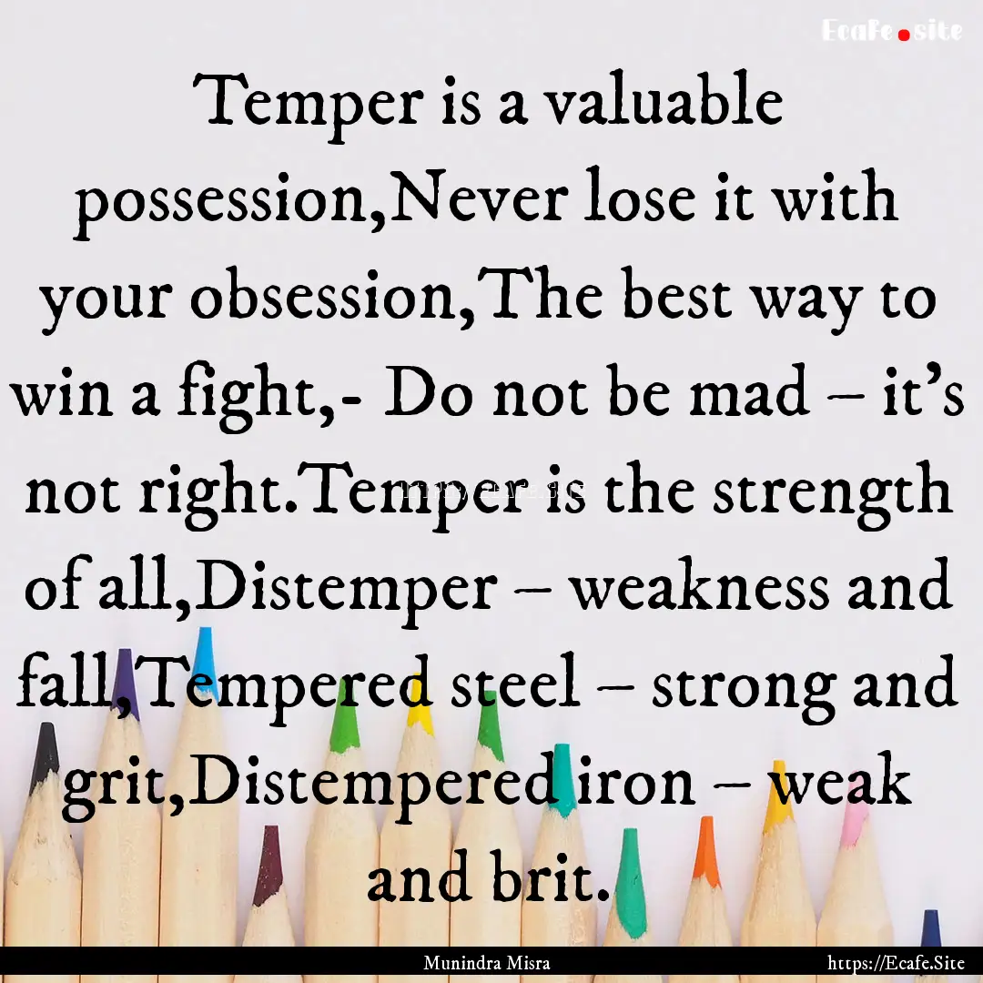 Temper is a valuable possession,Never lose.... : Quote by Munindra Misra