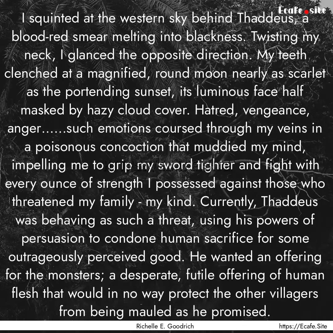 I squinted at the western sky behind Thaddeus,.... : Quote by Richelle E. Goodrich