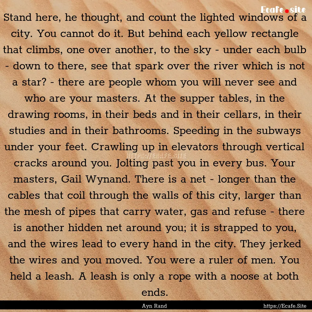 Stand here, he thought, and count the lighted.... : Quote by Ayn Rand