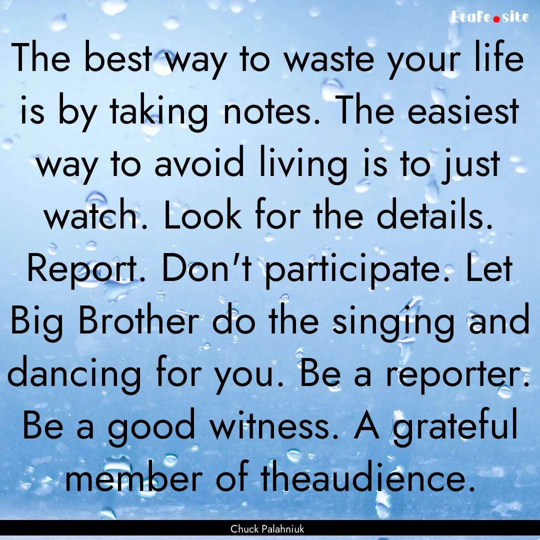 The best way to waste your life is by taking.... : Quote by Chuck Palahniuk