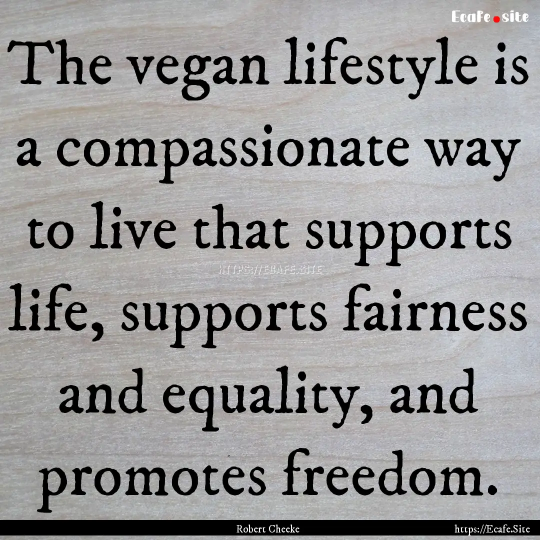 The vegan lifestyle is a compassionate way.... : Quote by Robert Cheeke