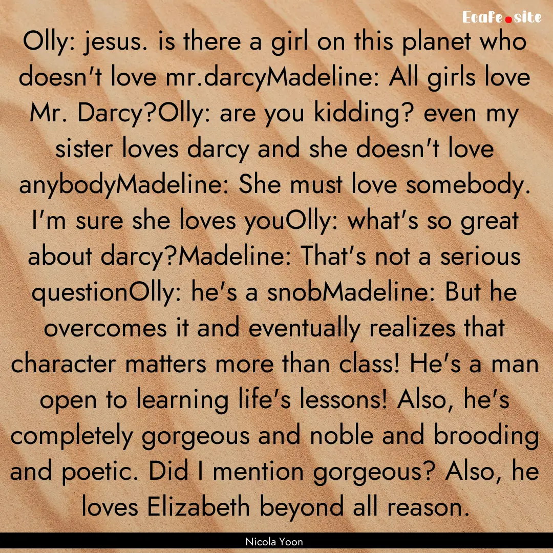 Olly: jesus. is there a girl on this planet.... : Quote by Nicola Yoon