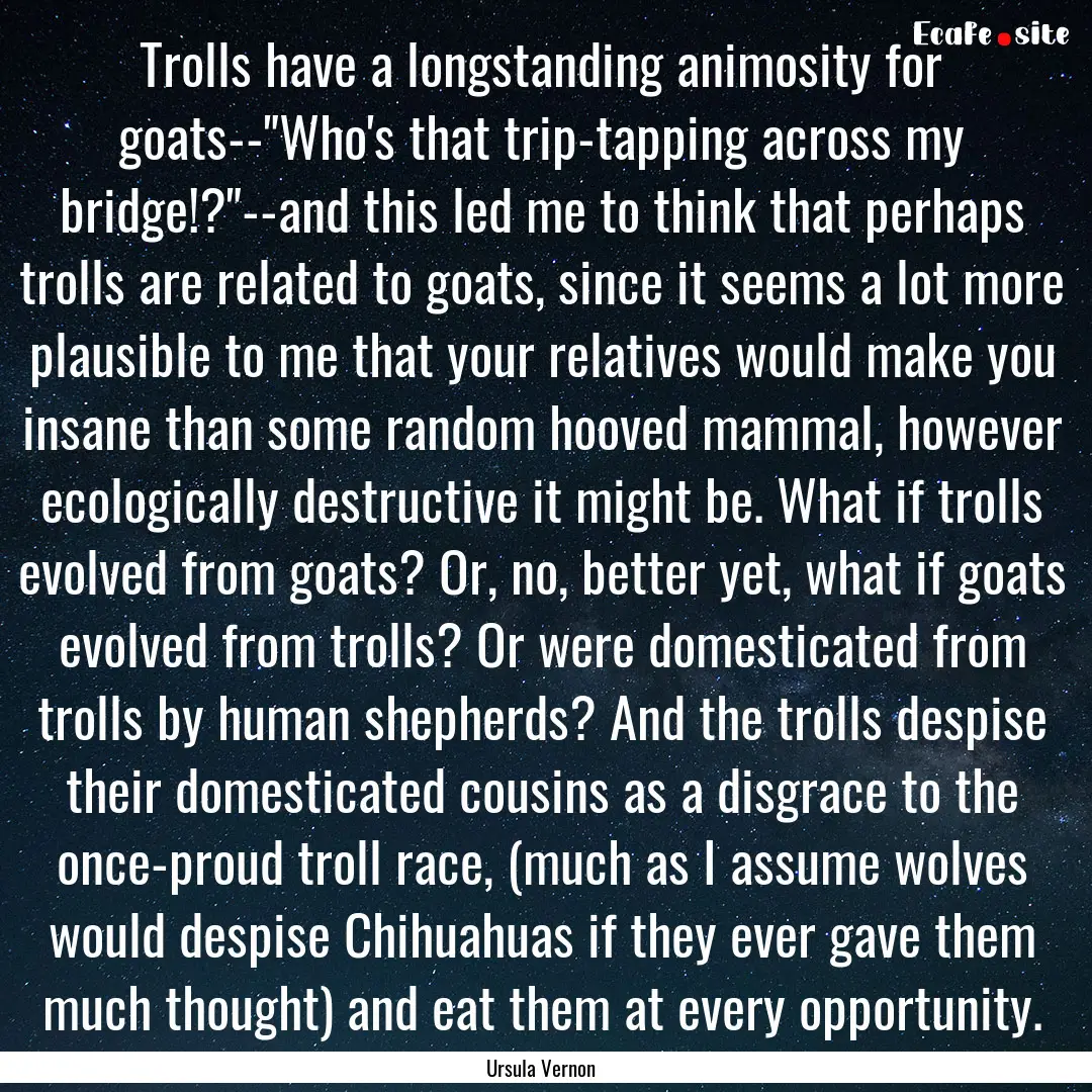 Trolls have a longstanding animosity for.... : Quote by Ursula Vernon