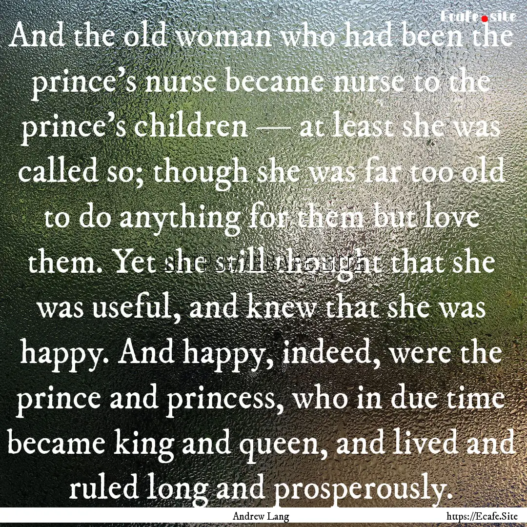 And the old woman who had been the prince’s.... : Quote by Andrew Lang