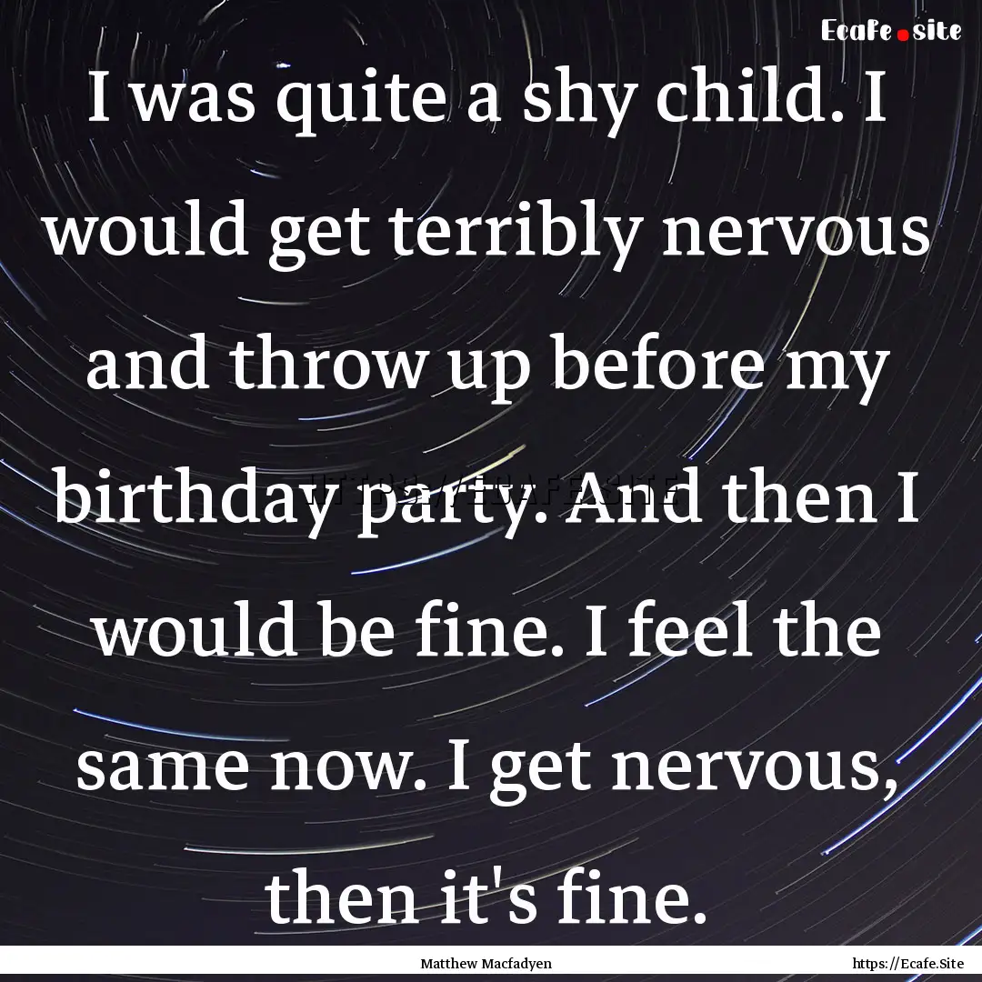 I was quite a shy child. I would get terribly.... : Quote by Matthew Macfadyen