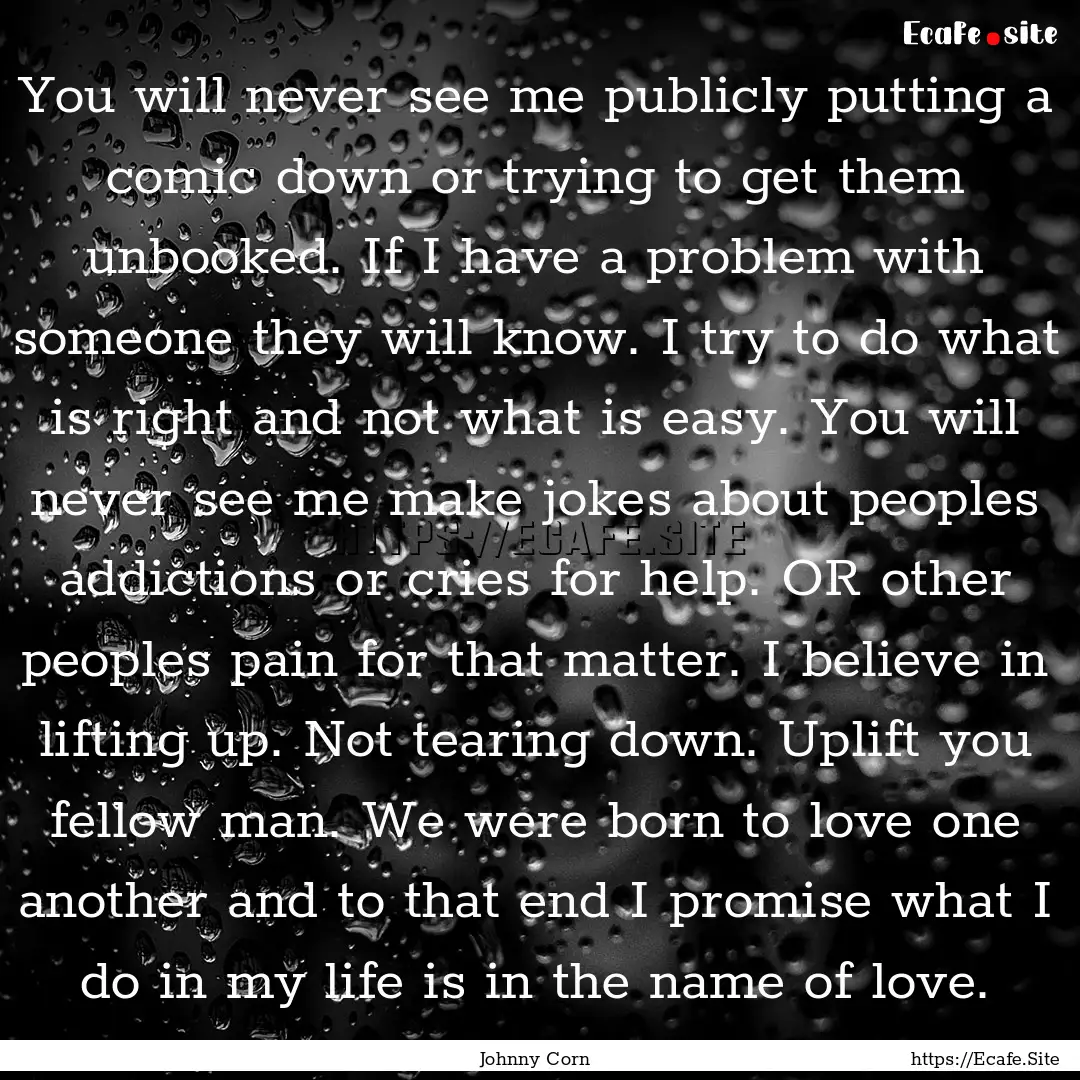 You will never see me publicly putting a.... : Quote by Johnny Corn