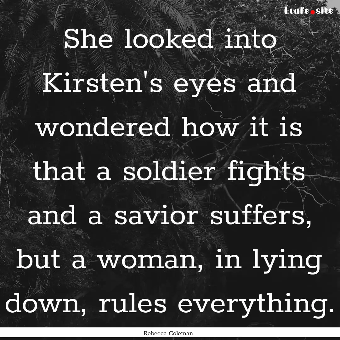 She looked into Kirsten's eyes and wondered.... : Quote by Rebecca Coleman