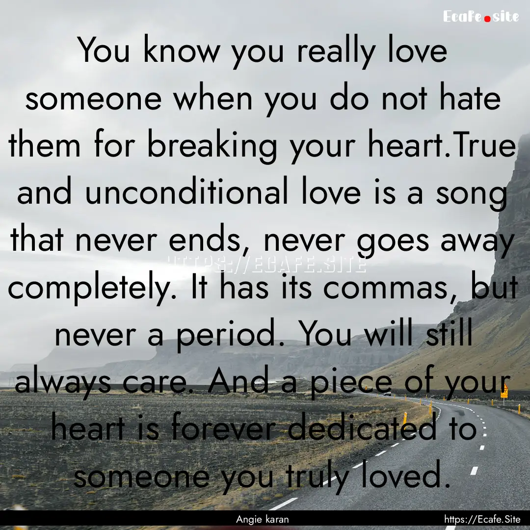 You know you really love someone when you.... : Quote by Angie karan