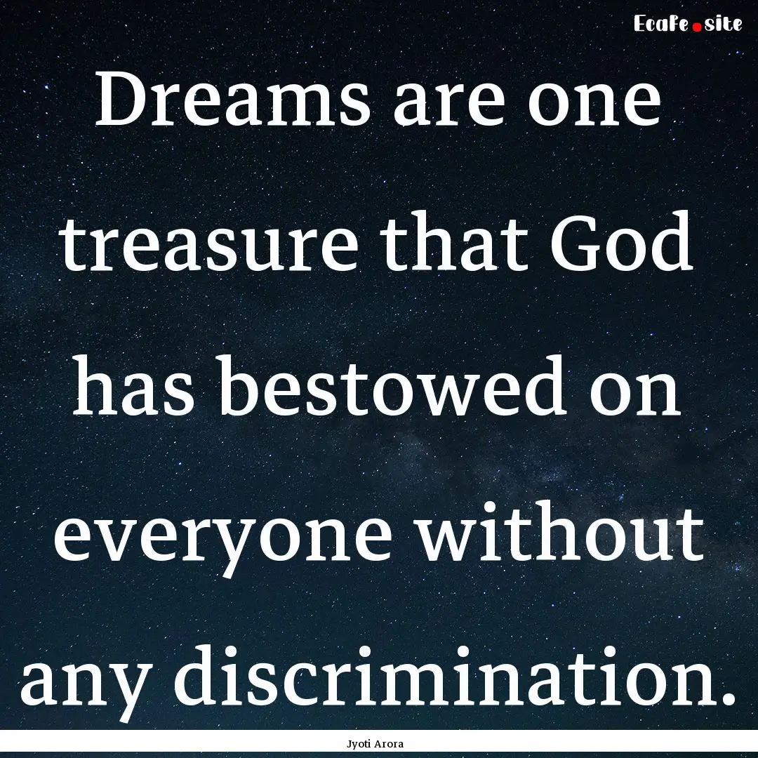 Dreams are one treasure that God has bestowed.... : Quote by Jyoti Arora