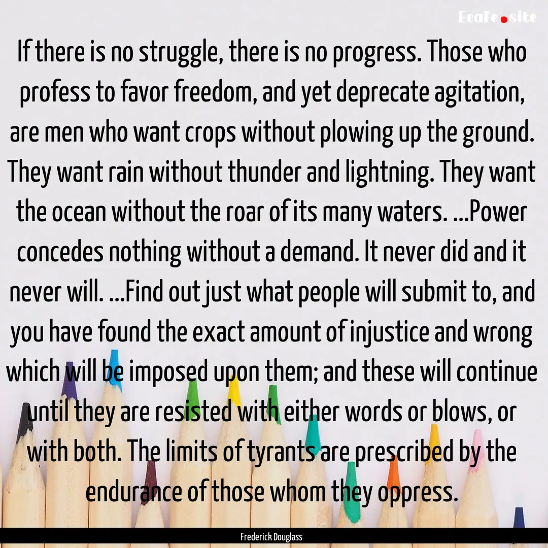 If there is no struggle, there is no progress..... : Quote by Frederick Douglass