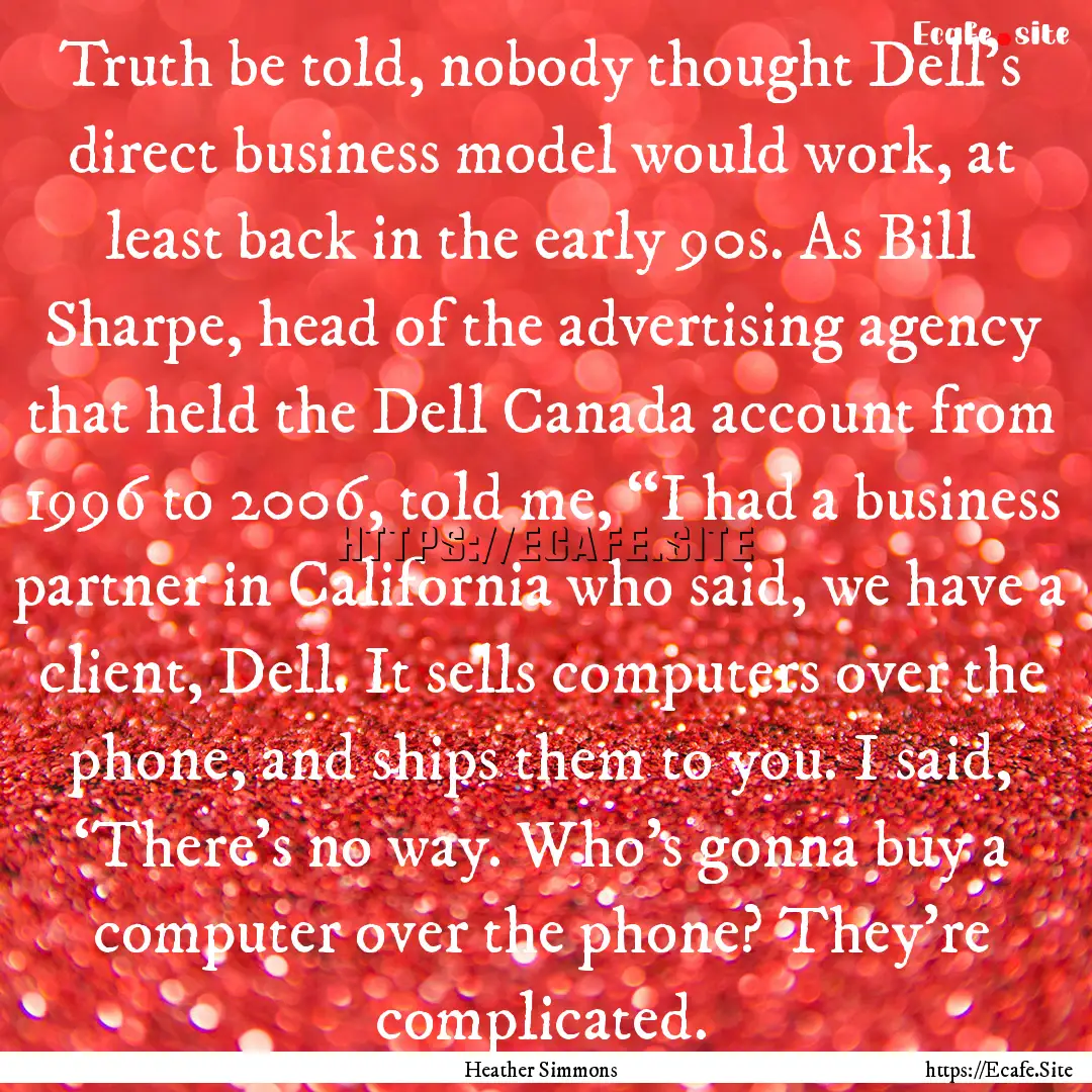 Truth be told, nobody thought Dell’s direct.... : Quote by Heather Simmons