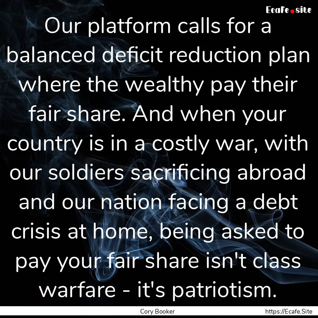 Our platform calls for a balanced deficit.... : Quote by Cory Booker