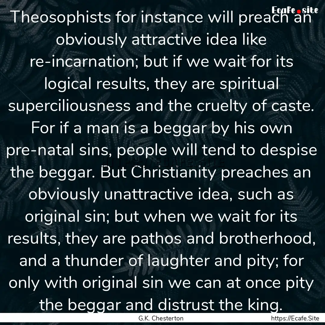 Theosophists for instance will preach an.... : Quote by G.K. Chesterton