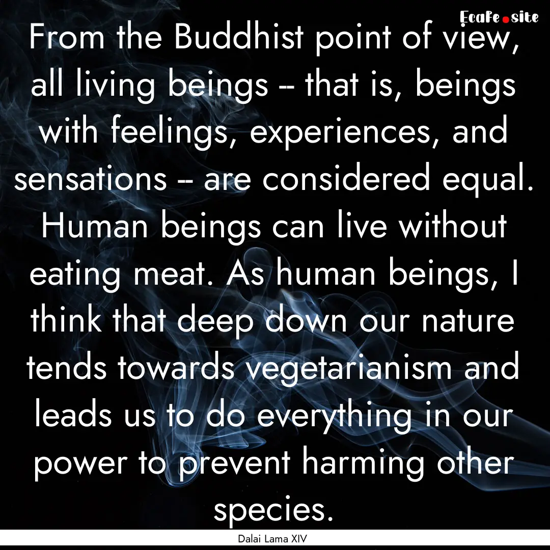 From the Buddhist point of view, all living.... : Quote by Dalai Lama XIV