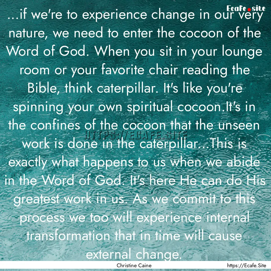 ...if we're to experience change in our very.... : Quote by Christine Caine