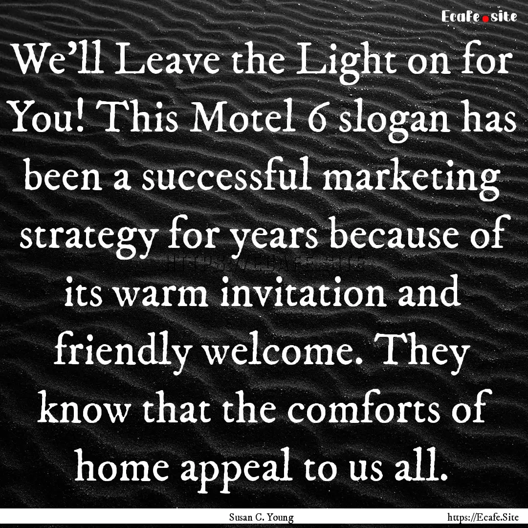 We’ll Leave the Light on for You! This.... : Quote by Susan C. Young