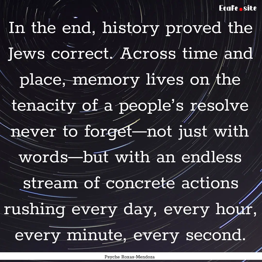 In the end, history proved the Jews correct..... : Quote by Psyche Roxas-Mendoza