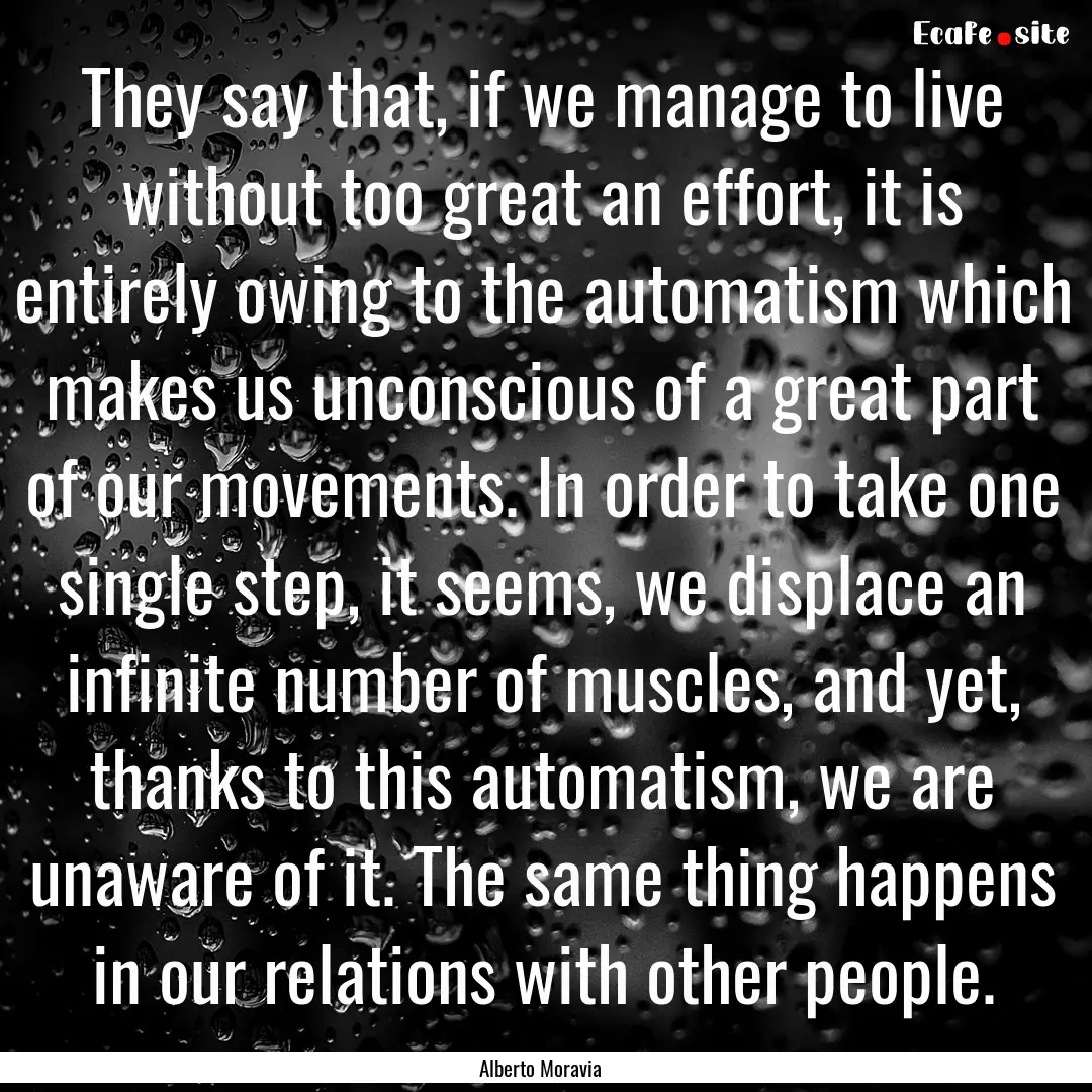 They say that, if we manage to live without.... : Quote by Alberto Moravia