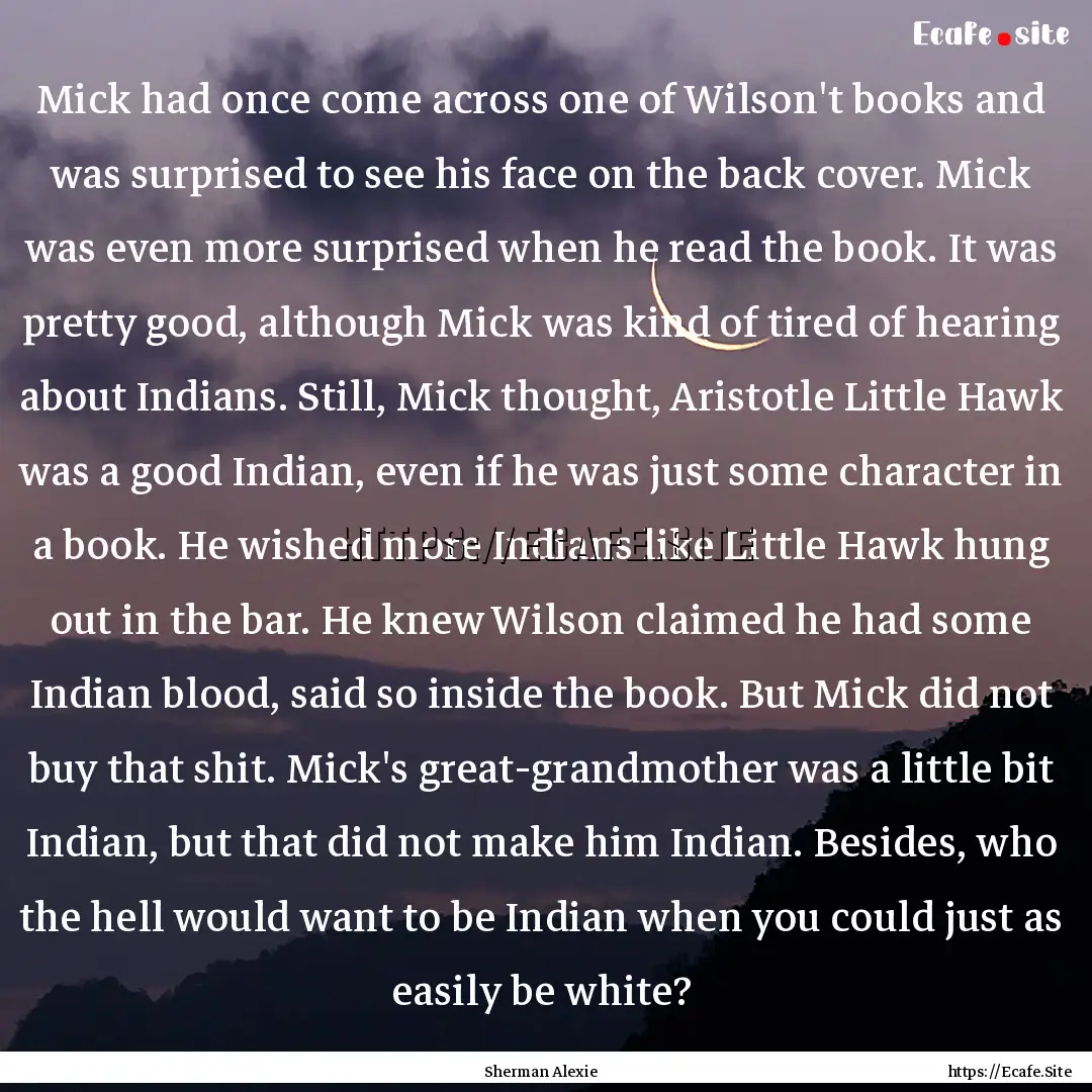 Mick had once come across one of Wilson't.... : Quote by Sherman Alexie