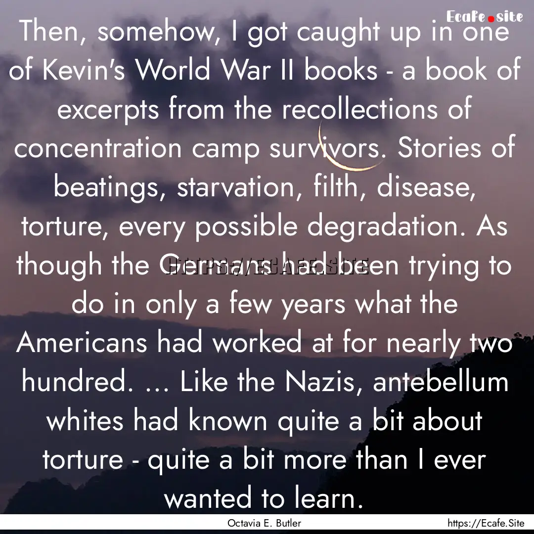 Then, somehow, I got caught up in one of.... : Quote by Octavia E. Butler