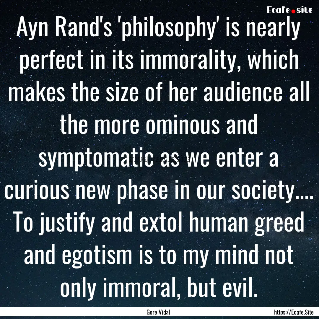 Ayn Rand's 'philosophy' is nearly perfect.... : Quote by Gore Vidal