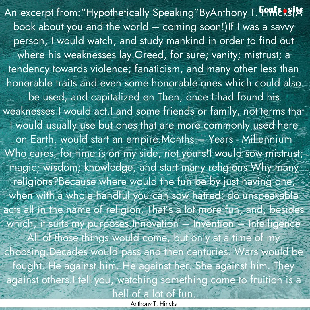 An excerpt from:“Hypothetically Speaking”ByAnthony.... : Quote by Anthony T. Hincks