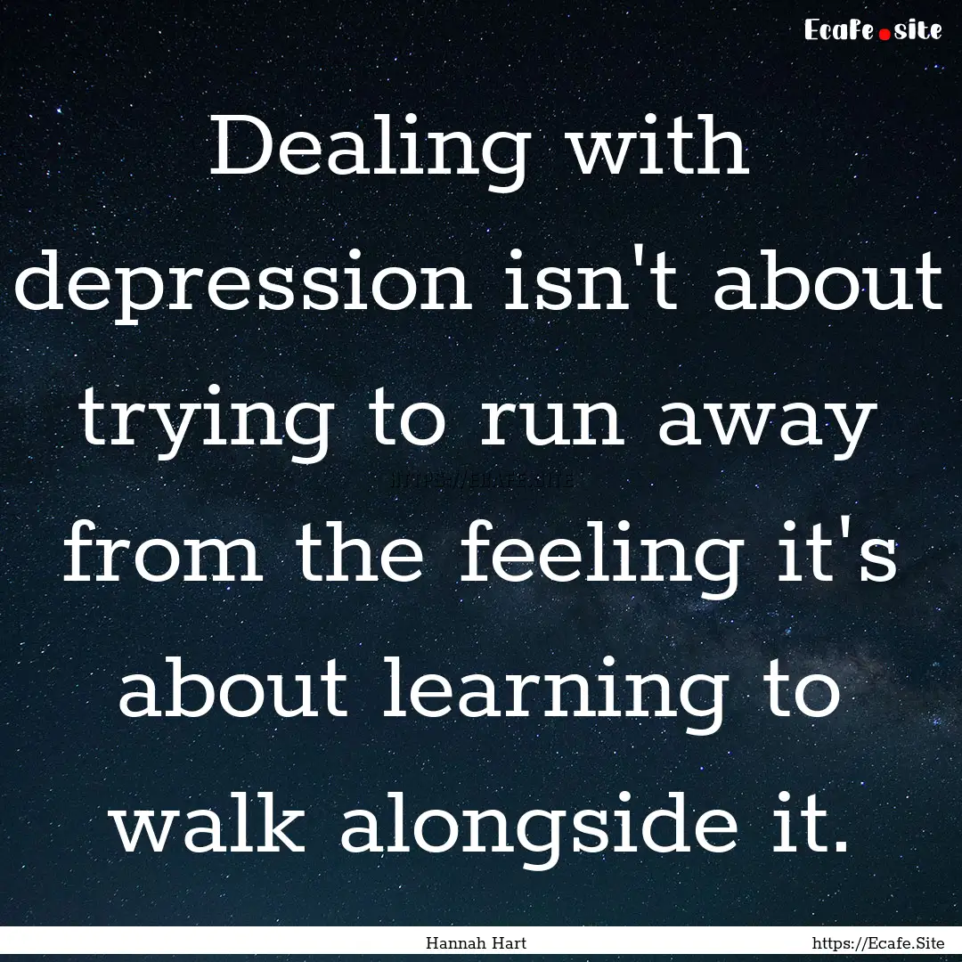 Dealing with depression isn't about trying.... : Quote by Hannah Hart