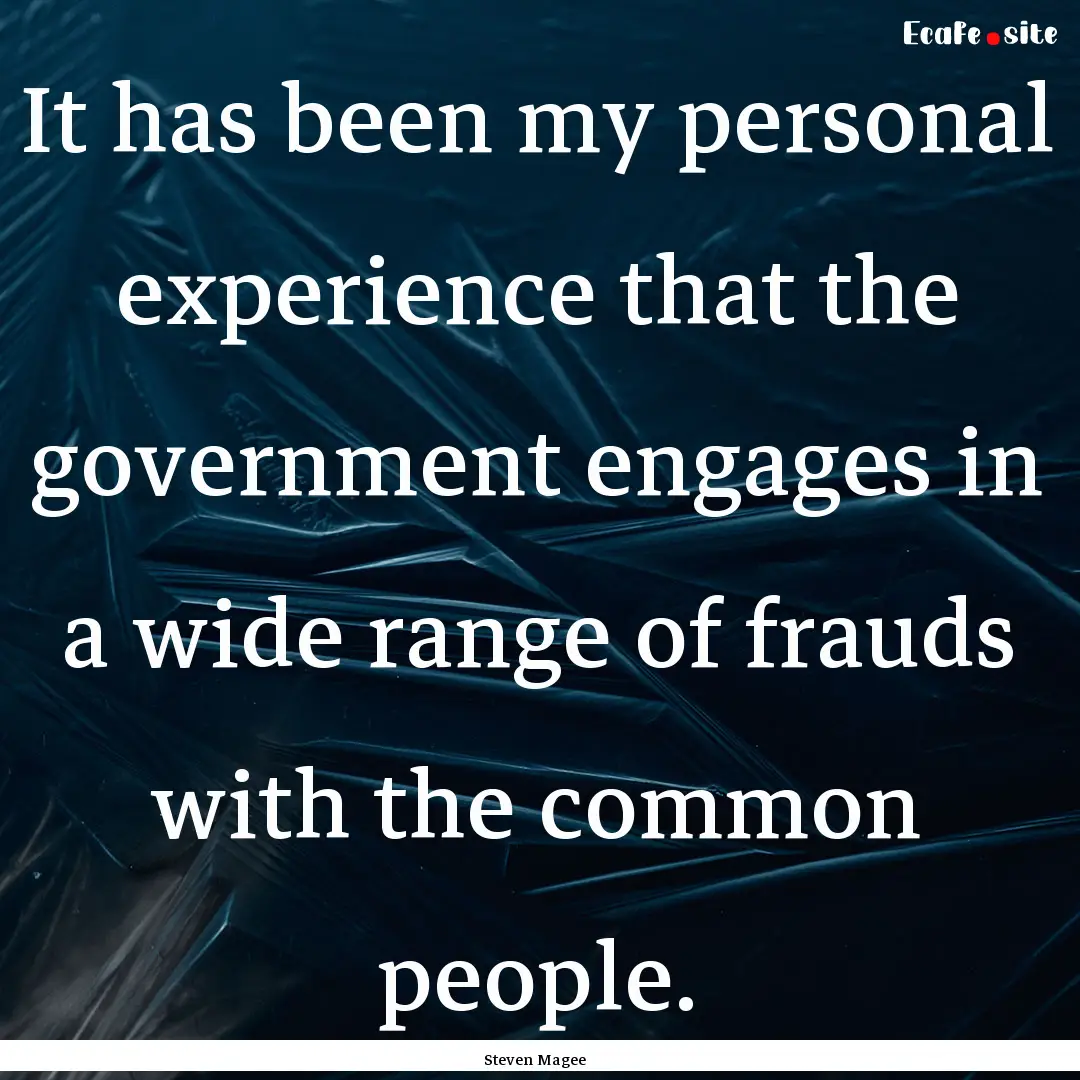 It has been my personal experience that the.... : Quote by Steven Magee