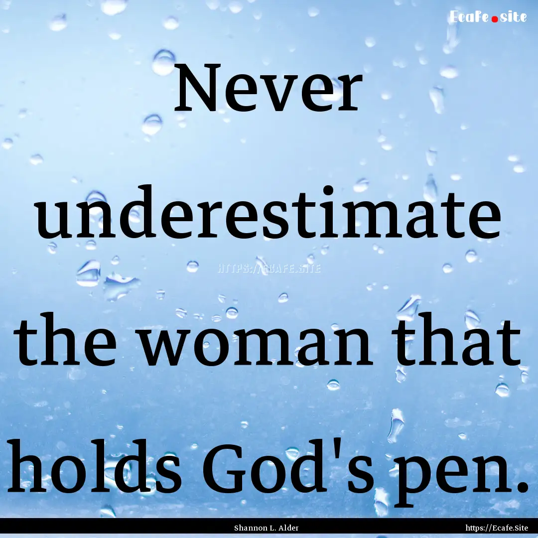 Never underestimate the woman that holds.... : Quote by Shannon L. Alder