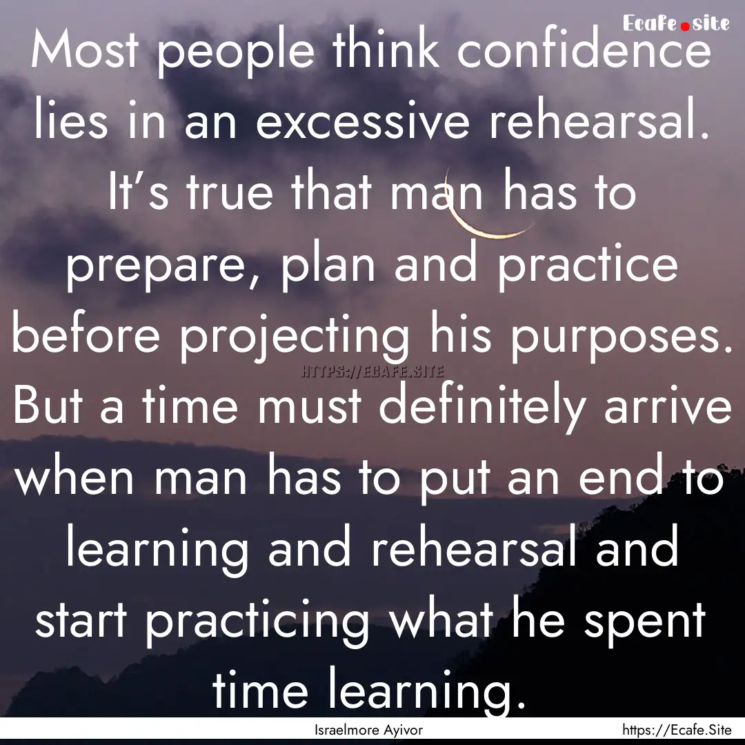 Most people think confidence lies in an excessive.... : Quote by Israelmore Ayivor