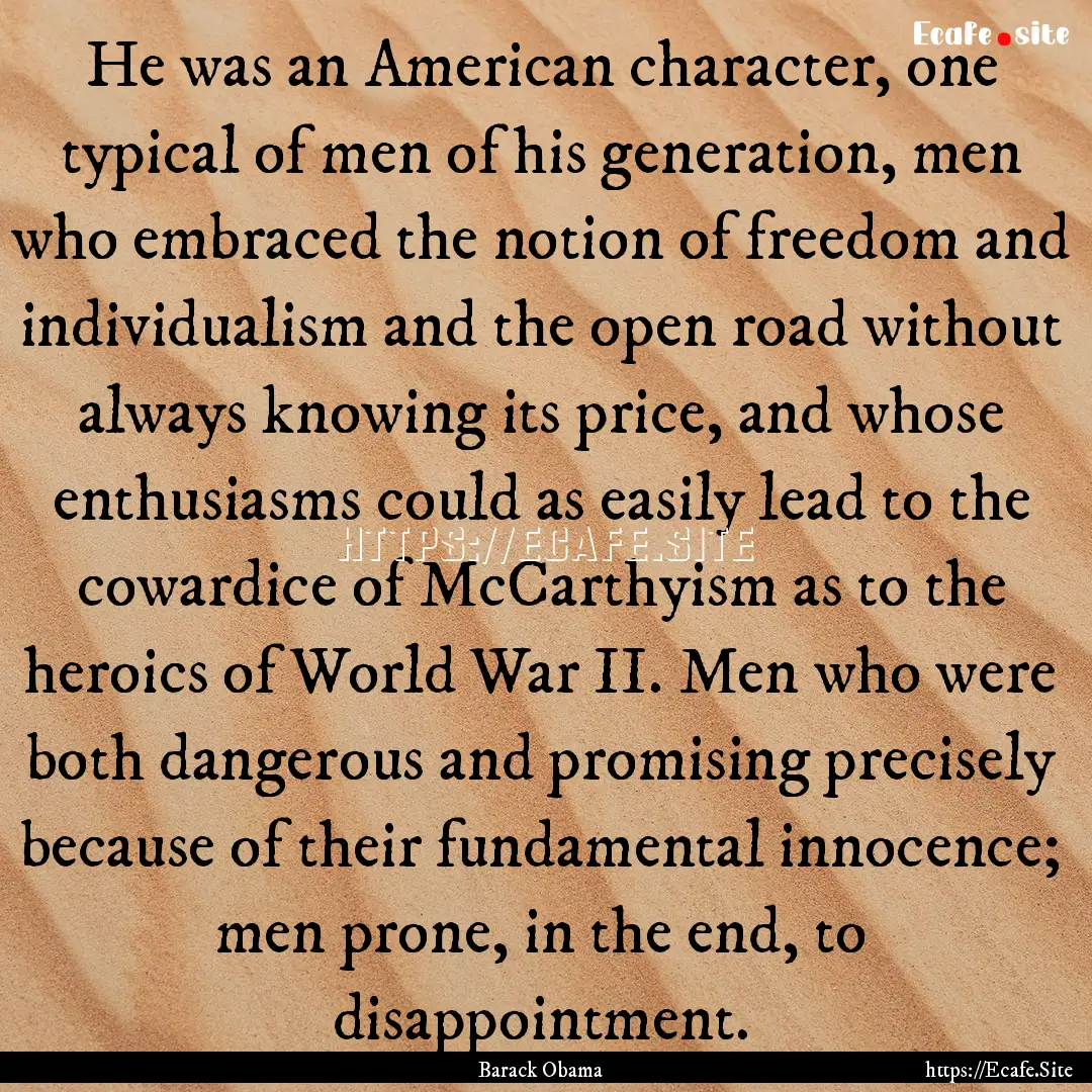 He was an American character, one typical.... : Quote by Barack Obama