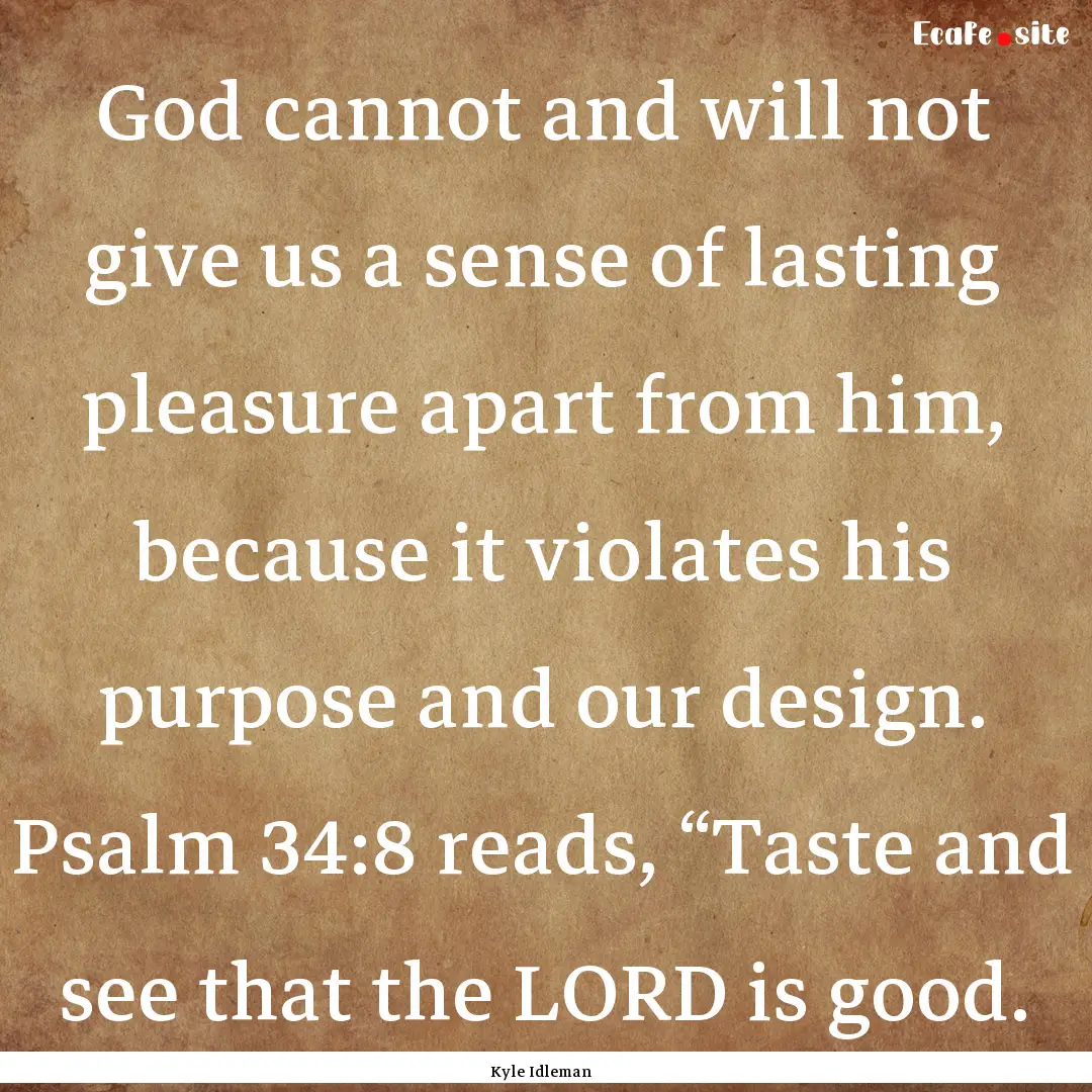 God cannot and will not give us a sense of.... : Quote by Kyle Idleman