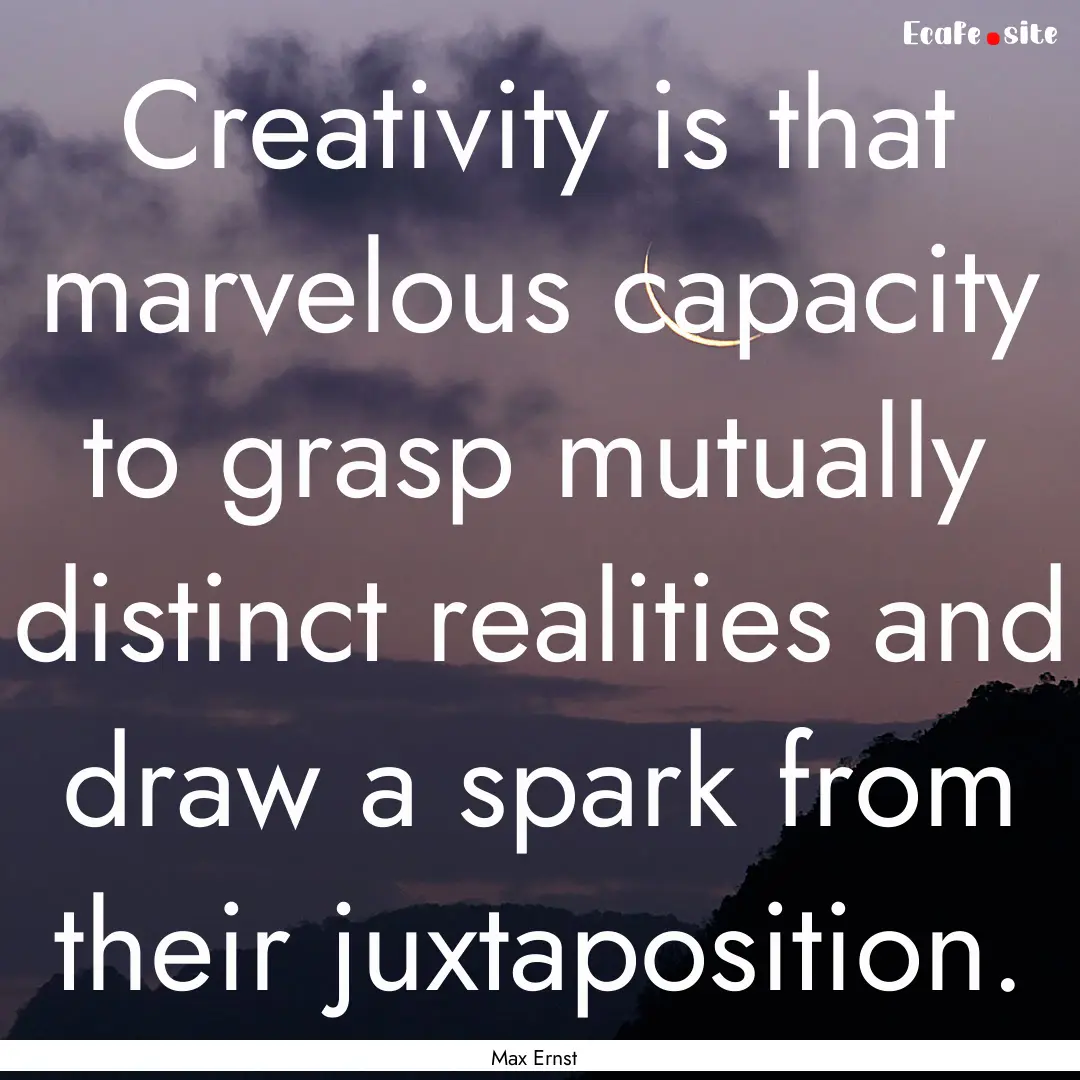 Creativity is that marvelous capacity to.... : Quote by Max Ernst