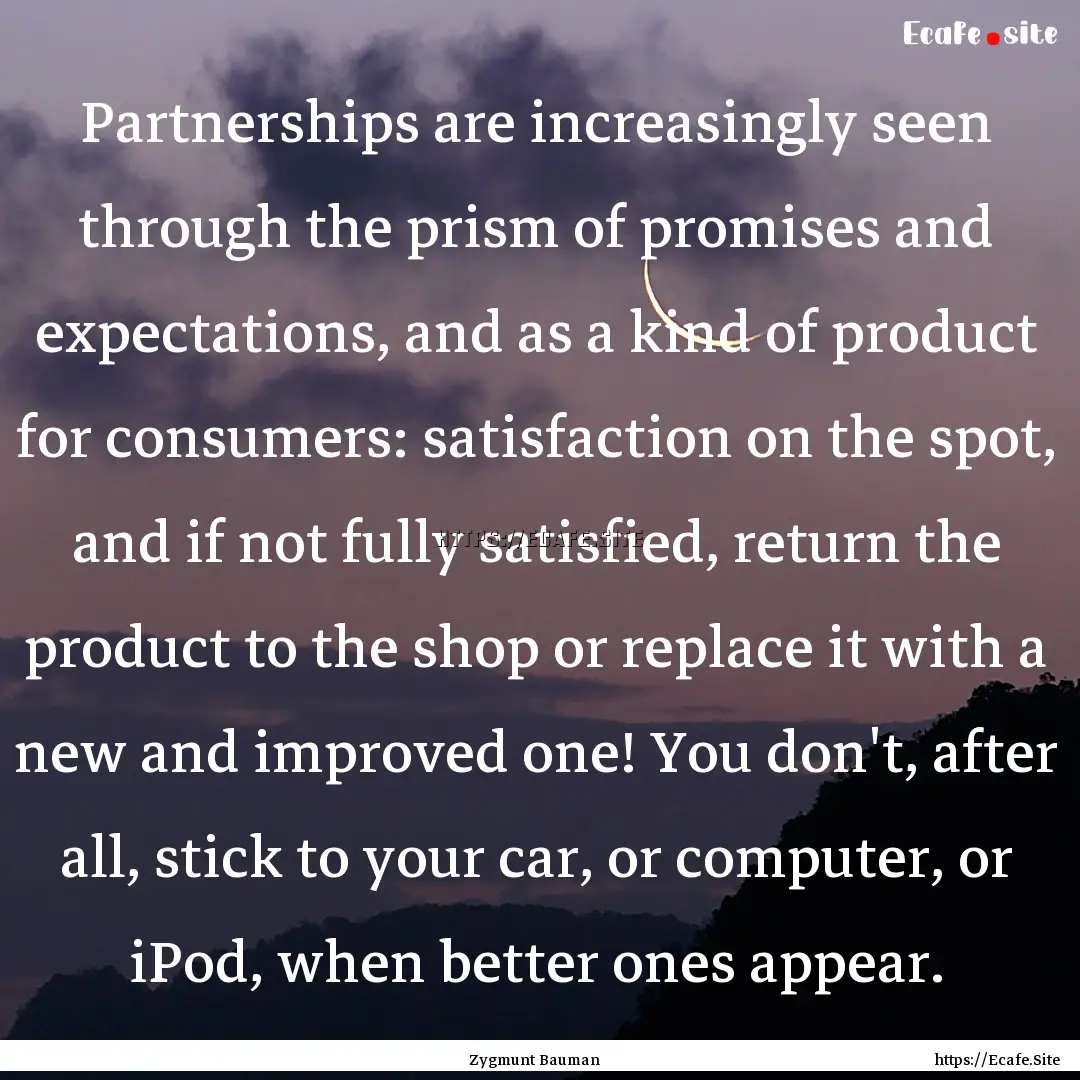 Partnerships are increasingly seen through.... : Quote by Zygmunt Bauman