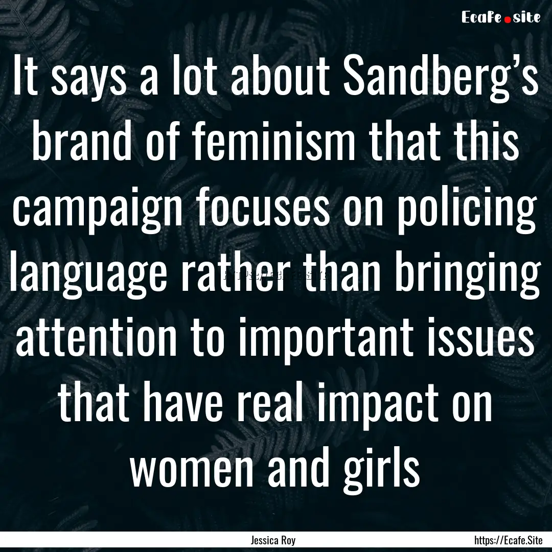 It says a lot about Sandberg’s brand of.... : Quote by Jessica Roy