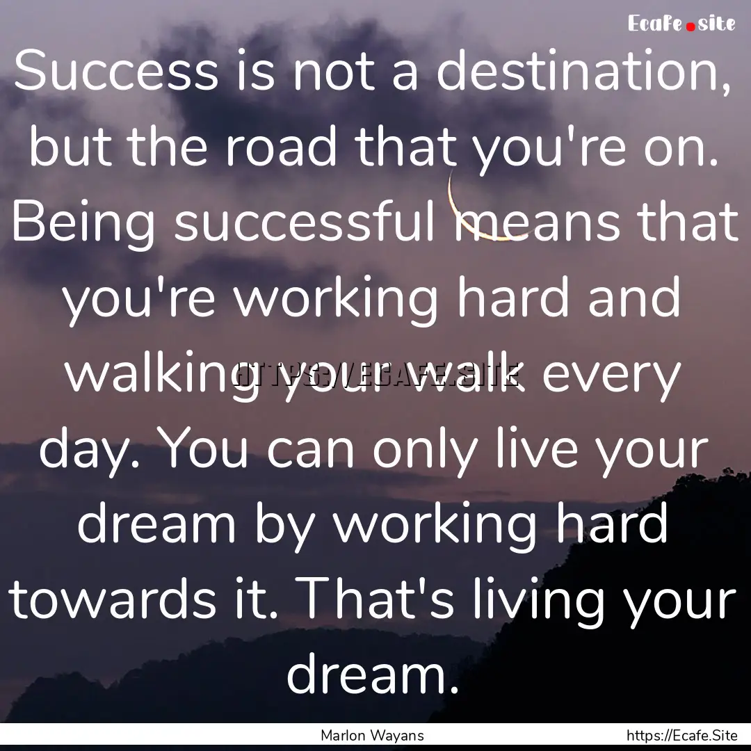 Success is not a destination, but the road.... : Quote by Marlon Wayans